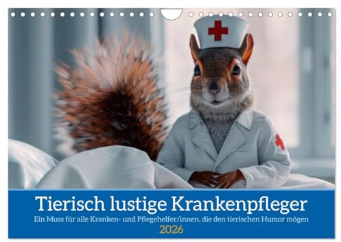Tierisch lustige Krankenpfleger (Wandkalender 2026 DIN A4 quer), CALVENDO Monatskalender: Ein Muss für alle Kranken- und Pflegehelfer/innen, die den tierischen Humor mögen (CALVENDO Gesundheit)