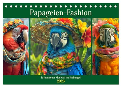 Papageien-Fashion. Farbenfroher Modestil im Dschungel (Tischkalender 2026 DIN A5 quer), CALVENDO Monatskalender: Die bunte Extravaganz der gefiederten Schönheiten (CALVENDO Tiere)