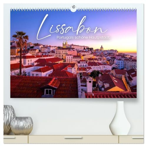 Lissabon - Portugals schöne Hauptstadt. (hochwertiger Premium Wandkalender 2026 DIN A2 quer), Kunstdruck in Hochglanz: Kultur und Meer. (CALVENDO Orte)