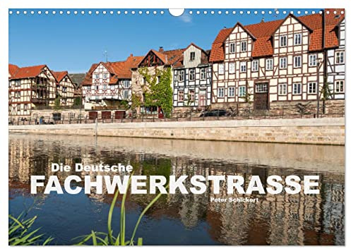 Die deutsche Fachwerkstraße (Wandkalender 2026 DIN A3 quer), CALVENDO Monatskalender: Die wunderbare touristische Route mit historischen Fachwerkstädten in ganz Deutschland. (CALVENDO Orte)