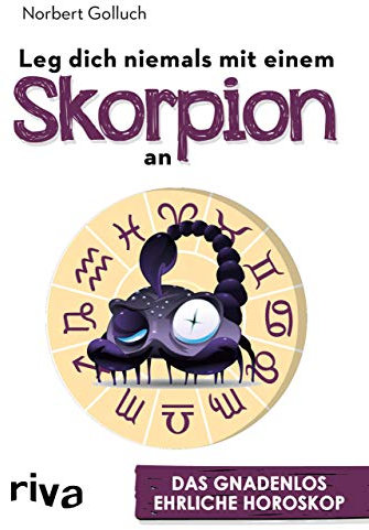 Leg dich niemals mit einem Skorpion an: Das gnadenlos ehrliche Horoskop