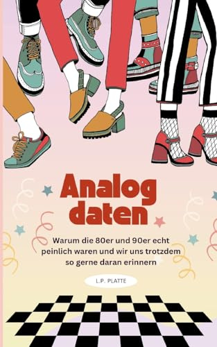Analog daten: Warum die 80er und 90er echt peinlich waren und wir uns trotzdem so gerne daran erinnern