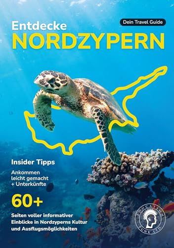 Entdecke Nordzypern (Reiseführer): Nordzypern für Urlaub, Auswandern & Investieren.: Nordzypern Travelguide