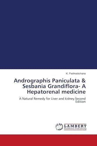 Andrographis Paniculata & Sesbania Grandiflora- A Hepatorenal medicine: A Natural Remedy for Liver and kidney Second Edition