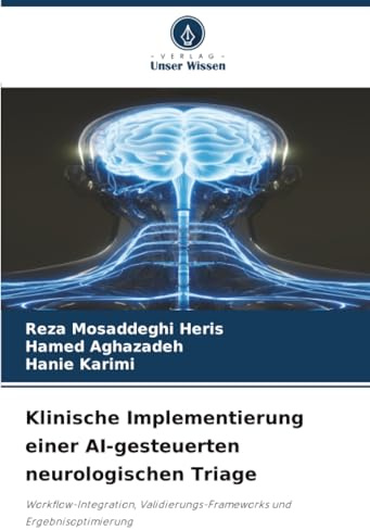 Klinische Implementierung einer AI-gesteuerten neurologischen Triage: Workflow-Integration, Validierungs-Frameworks und Ergebnisoptimierung