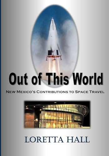 Out of This World: New Mexico's Contributions to Space Travel