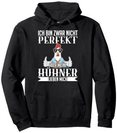 Ich bin nicht perfekt, aber meine Hühner lieben mich Pullover Hoodie