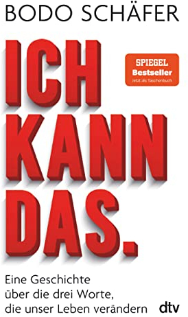 Ich kann das: Eine Geschichte über die drei Worte, die unser Leben verändern