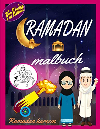 ramadan malbuch Für Kinder: Islamisches Malbuch Für Kinder,Ein tolles Geschenk für Jungen und Mädchen im Monat Ramadan, (Einfache und lustige Malvorlagen für Kinder)