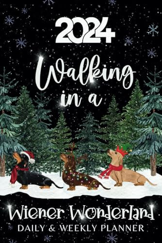 Walking In A Wiener Wonderland Daily & Weekly Planner 2024: Dachshund Diary & Monthly Schedule Organiser, Pawsome Festive Sausage Dog Trio Stocking Filler Present