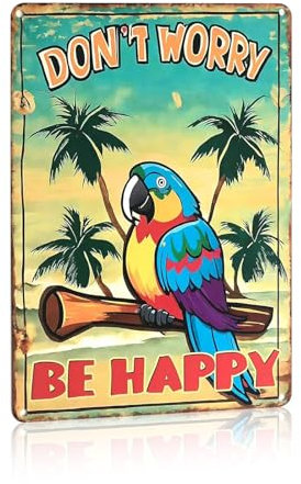 Panneau en métal avec inscription « Don't Worry Be Happy The Beach Parrot Oasis » - Cadeau pour la maison, le porche, le bar, la cour, la cour, le bar, le jacuzzi, 20,3 x 30,5 cm