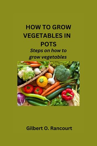 How to grow vegetables in pots