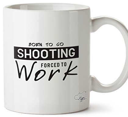 HippoWarehouse Born to Go Shooting Forced to Work 10oz Mug Cup