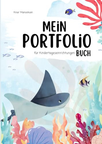 Mein Portfolio Buch: für Kindertageseinrichtungen: Unterwasserwelt: Kindergarten, Kita, Krippe, Erzieher (Portfolio Vorlagen)