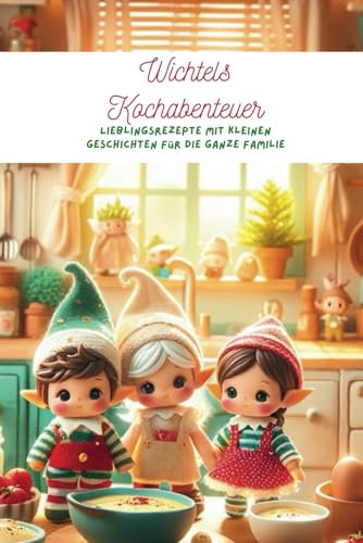 Wichtels Kochabenteuer