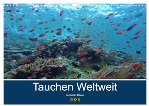 Tauchplätze Weltweit (Wandkalender 2026 DIN A3 quer), CALVENDO Monatskalender: Einige der besten Tauchplätze rund um den Globus (CALVENDO Hobbys)