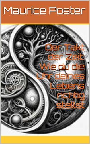 Der Takt der Zeit: Wie du die Uhr deines Lebens richtig stellst