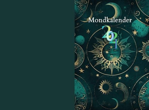 Mondkalender2024: Wochenplaner 2024 von Januar bis Dezember/Die Verschiedenen Mondphasen und die Bedeutung/Die beste Tage für Haare schneiden, Färben und entfernen/Alle Feiertage/Portal Tage