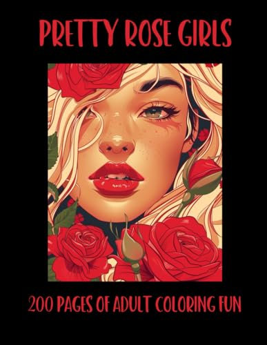 Pretty Rose Girls: 200 Pages of Adult Coloring Fun