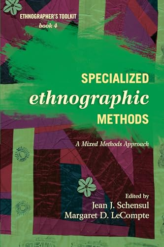 Specialized Ethnographic Methods: A Mixed Methods Approach (Ethnographer's Toolkit, Second Edition)