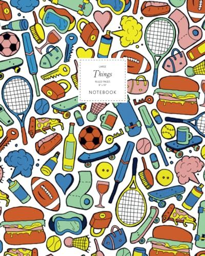 Things Notebook - Ruled Pages - 8x10 - Large: (Colourful Edition) Fun notebook 192 ruled/lined pages (8x10 inches / 20.3x25.4 cm / Large Jotter)