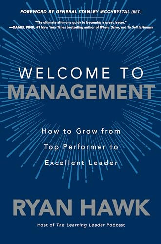 Welcome to Management: How to Grow From Top Performer to Excellent Leader (BUSINESS BOOKS)