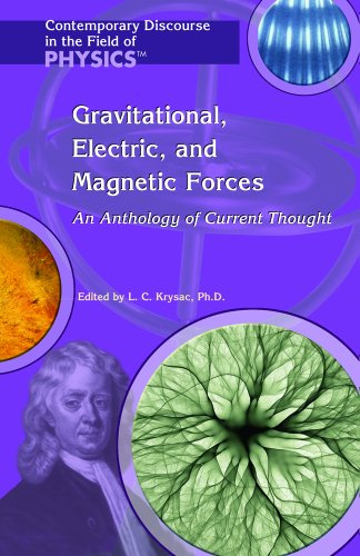 Gravitational, Electric And Magnetic Forces: An Anthology Of Current Thought (Contemporary Discourse in the Field of Physics)