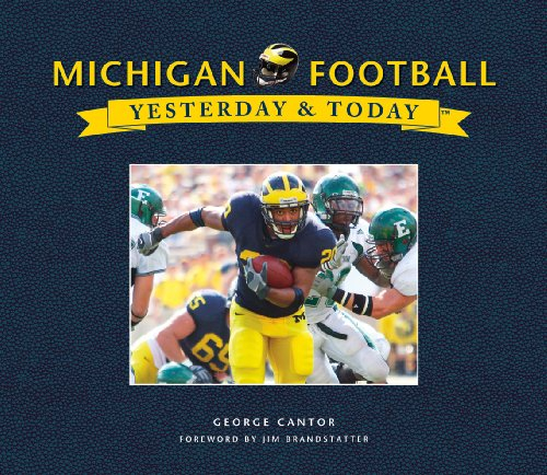 University of Michigan Football: Yesterday & Today [Hardcover] by George Cantor