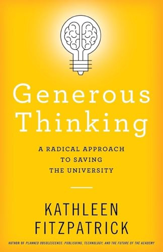 Generous Thinking: A Radical Approach to Saving the University