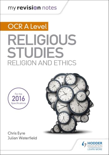 My Revision Notes OCR A Level Religious Studies: Religion and Ethics