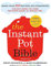 The Instant Pot Bible: The only book you need for every model of instant pot – with more than 350 recipes