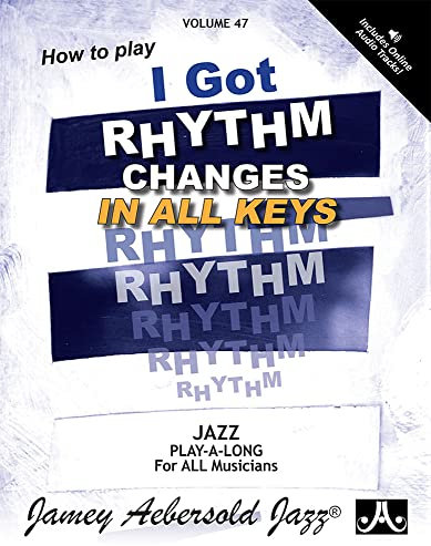 I Got Rhythm: Changes in All Keys, Book & CD (Play- A-long, 47, Band 47)