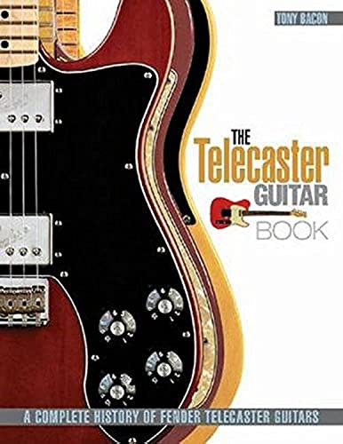 Telecaster Guitar Book.: A Complete History of Fender Telecaster Guitars