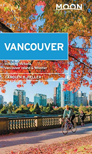 Moon Vancouver: With Victoria, Vancouver Island & Whistler (Second Edition): Neighborhood Walks, Outdoor Adventures, Beloved Local Spots (Travel Guide)