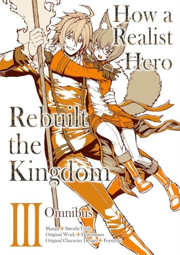 How a Realist Hero Rebuilt the Kingdom (Manga): Omnibus 3: Volume 3 (HOW REALIST HERO REBUILT KINGDOM OMNIBUS GN)