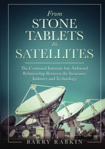 From Stone Tablets to Satellites: The Continual Intimate but Awkward Relationship Between the Insurance Industry and Technology