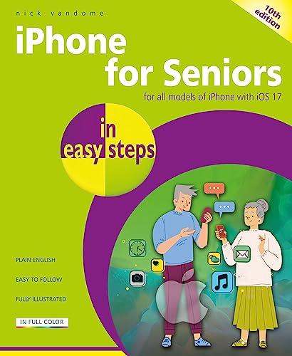 iPhone for Seniors in Easy Steps: Covers All Iphones With iOS 17