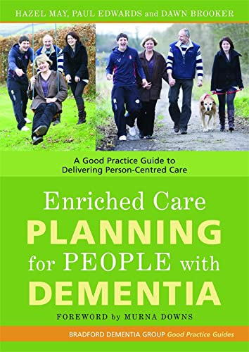 Enriched Care Planning for People with Dementia (University of Bradford Dementia Good Practice Guides)