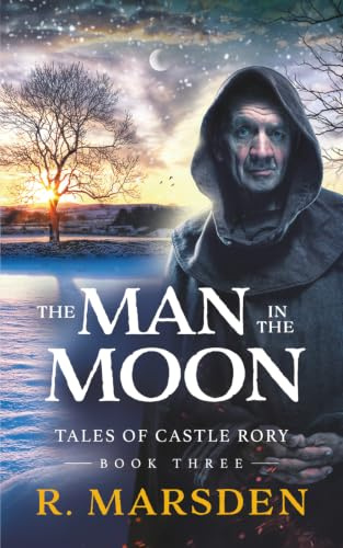The Man in the Moon: A Medieval Fantasy Adventure (Tales of Castle Rory, Band 3)