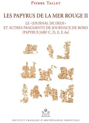 Les Papyrus De La Mer Rouge: Le Journal De Dedi Et Autres Fragments De Journaux De Bord Papyrus Jarf C, D, E, F, Aa (2) (Memoires Publies Par Les ... D'archeologie Orientale, 145, Band 2)