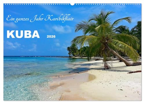 Kuba - Ein ganzes Jahr Karibikflair (Wandkalender 2026 DIN A2 quer), CALVENDO Monatskalender: Kuba, die faszinierende Karibikinsel (CALVENDO Orte)