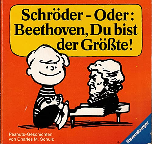 Schröder oder: Beethoven, Du bist der Größte!