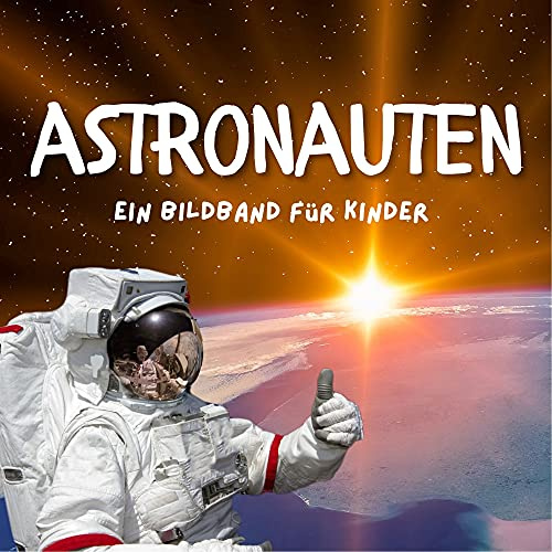 Astronauten: Ein Bildband für Kinder