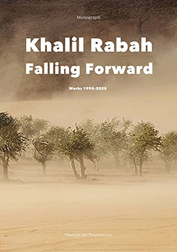 Khalil Rabah: Falling Forward / Works (1995–2025) (Zeitgenössische Kunst)