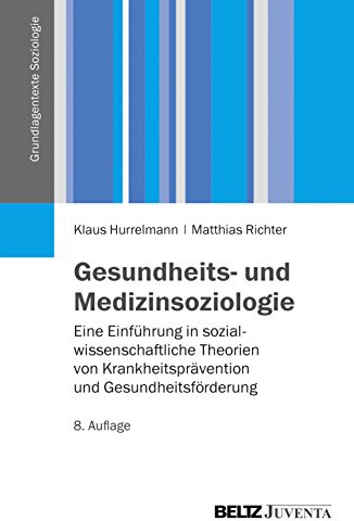 Gesundheits- und Medizinsoziologie: Eine Einführung in sozialwissenschaftliche Gesundheitsforschung (Grundlagentexte Soziologie)