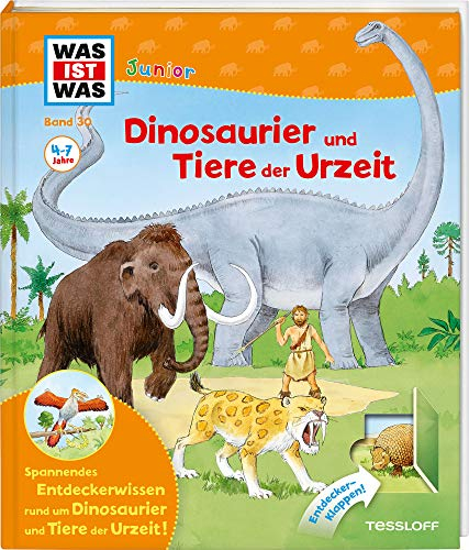WAS IST WAS Junior Band 30. Dinosaurier und Tiere der Urzeit: Urnashorn und Feuertier, Säbelzahnkatzen und Mammuts (WAS IST WAS Junior Sachbuch, Band 30)