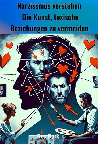 Narzissmus verstehen: Die Kunst, toxische Beziehungen zu vermeiden