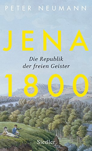 Jena 1800: Die Republik der freien Geister