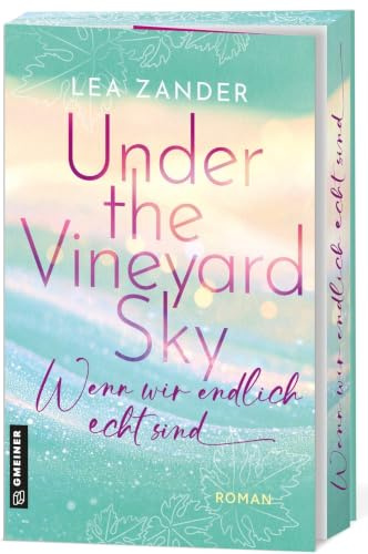 Under the Vineyard Sky - Wenn wir endlich echt sind: Roman (Vineyard Lights): Ein gefühlvoller Liebesroman zwischen Pfälzer Weinbergen, zerplatzten Träumen und leiser Hoffnung