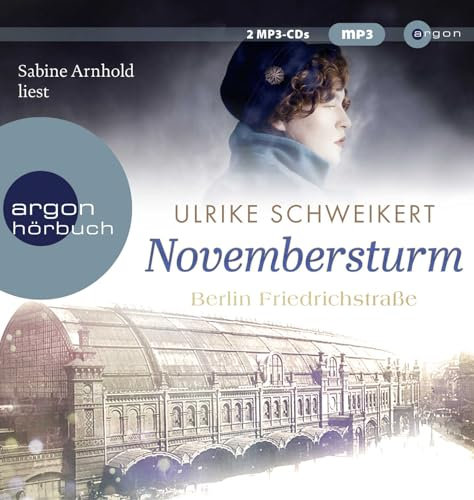 Berlin Friedrichstraße: Novembersturm: Eine historische Familiensaga (Friedrichstraßensaga, Band 1)